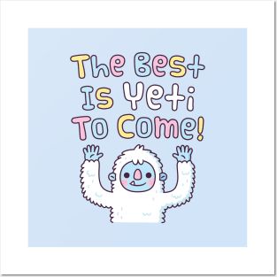 Funny Motivational The Best Is Yeti To Come Posters and Art